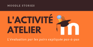 Read more about the article Moodle stories : l’activité atelier [mise à jour 2022]